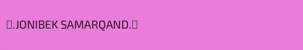 ꧁.JONIBEK SAMARQAND.꧂